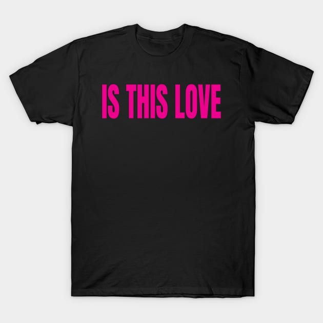 is this love T-Shirt by ALSPREYID